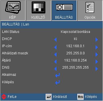 Felhasználói kezelőszervek BEÁLLITÁS Lan A LAN csak a B típusú modell esetén használható. LAN Status Megjelenítési mód. DHCP Használja ezt a funkciót a kívánt induló kép kiválasztásához.