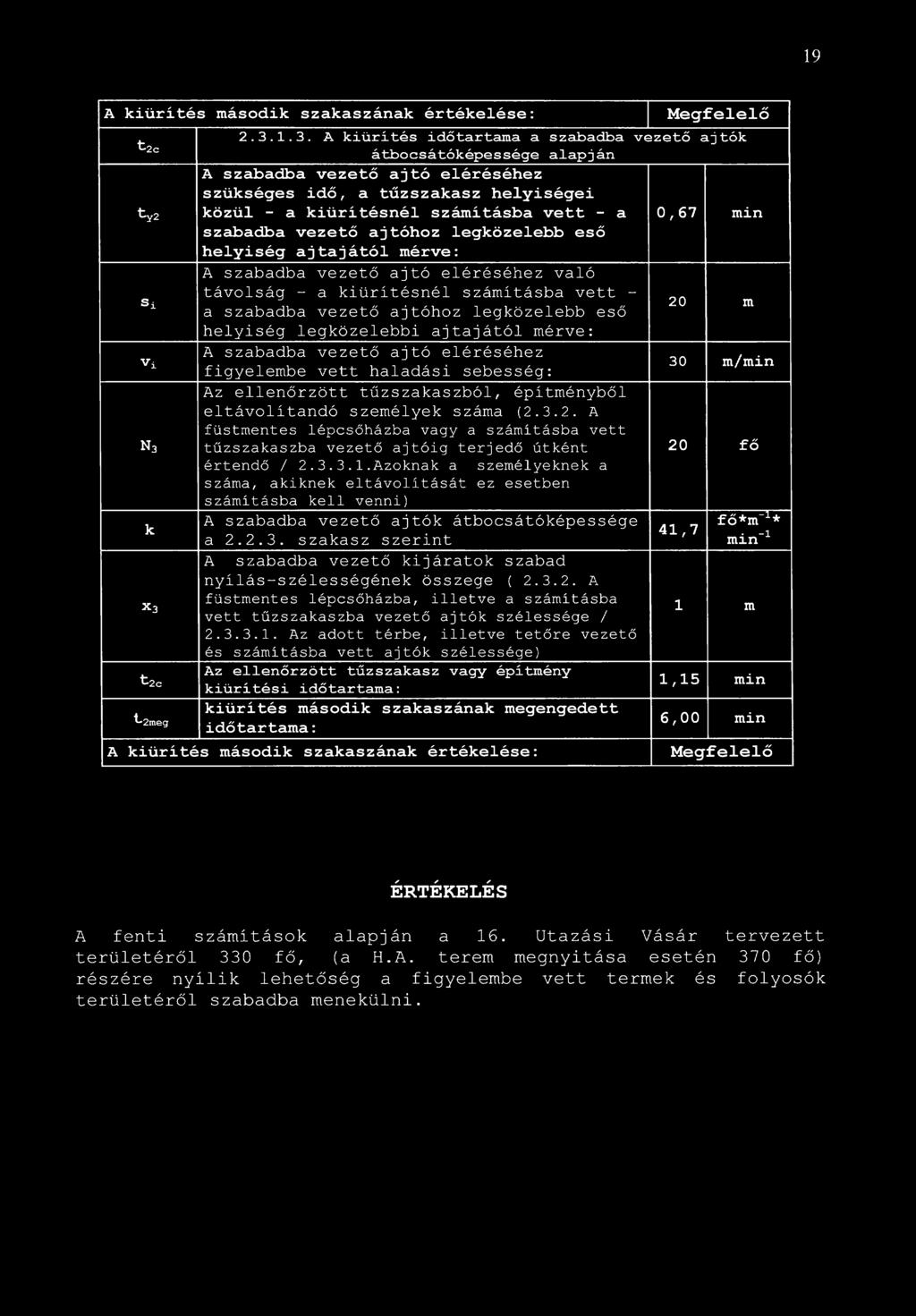 19 A kiürítés második szakaszának értékelése: t 2c ty2 s± Vi N 3 