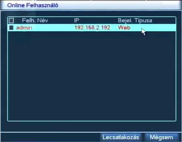 3.4.8.4 Online felhasználó A megjelenő ablakban információt kapunk a hálózaton keresztül aktuálisan csatlakozott felhasználókról.
