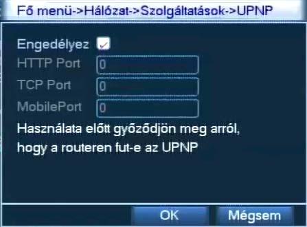 4.6.10 UPNP Universal Plug & Play alkalmazás indítása. Kizárólag UPNP szolgáltatással rendelkező routerrel együtt alkalmazható.