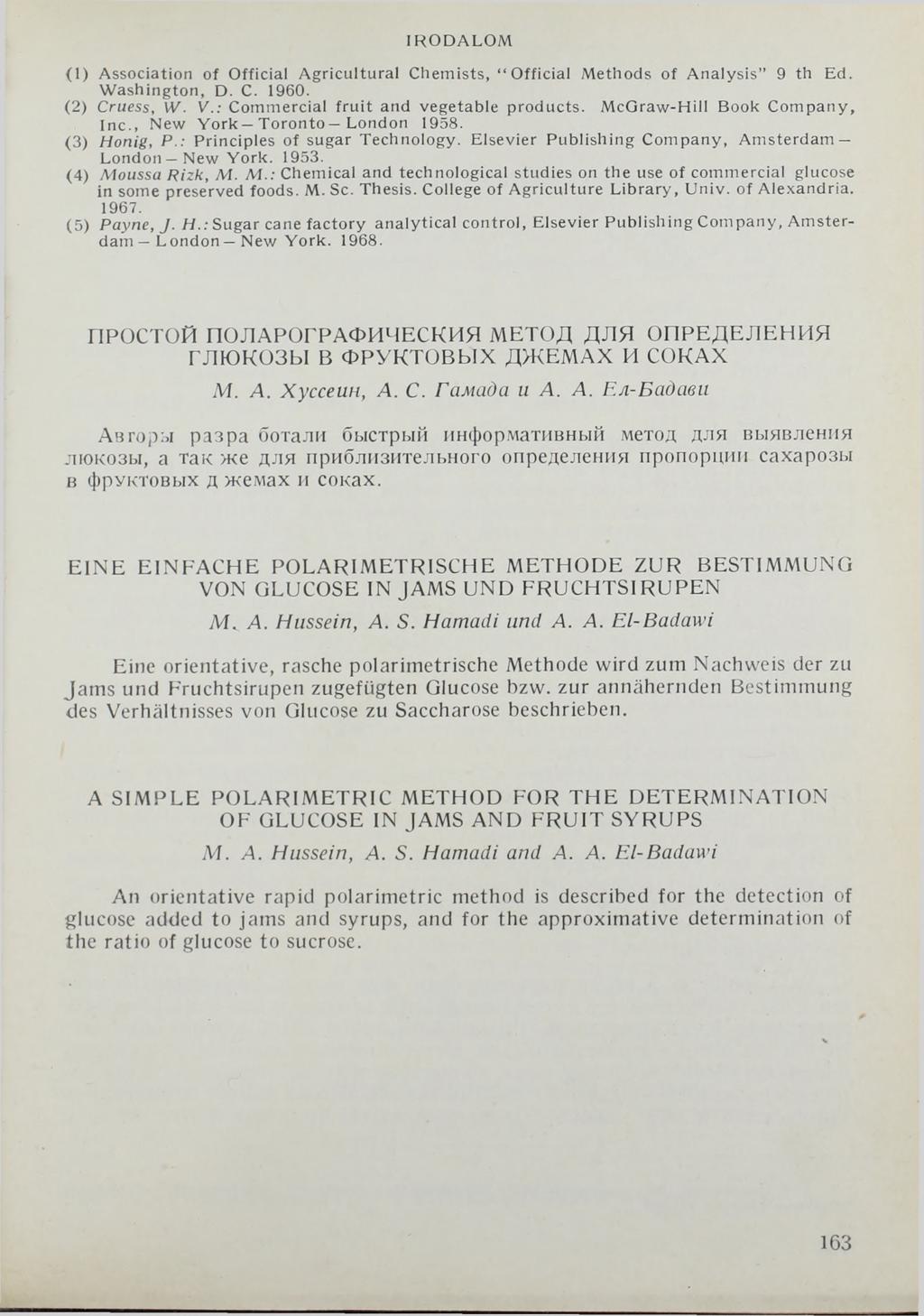 IRODALOM (1) Association o f O fficia l A g ric u ltu ra l C hem ists, O ffic ia l M ethods o f A n a lysis 9 th Ed. W ashington, D. C. 1960. (2) Cruess, IV. V.