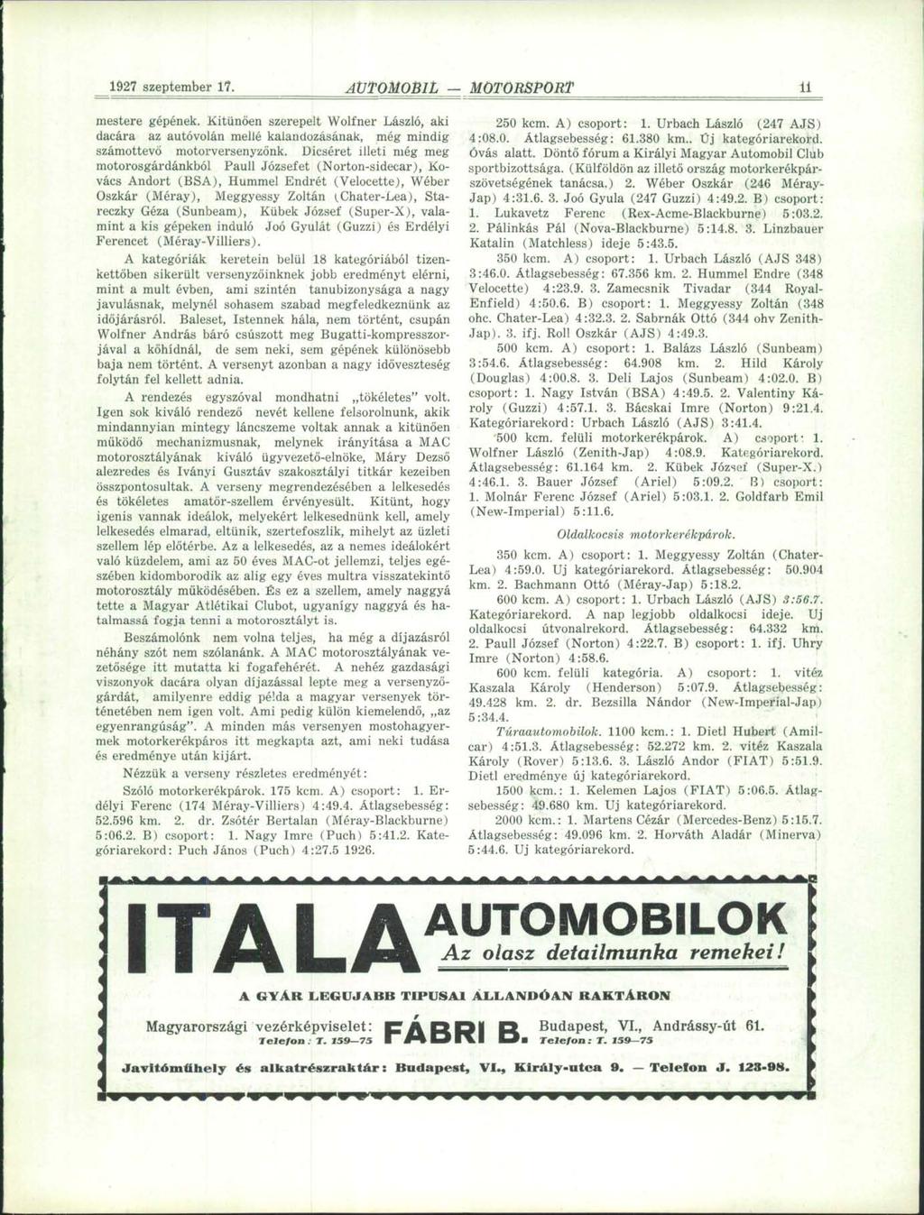 1927 szeptember 17. -íutomobil MOTORSPORT 13 mestere gépének. Kitűnően szerepelt Wolfner László, aki dacára az autóvolán mellé kalandozásának, még mindig számottevő motorversenyzőnk.