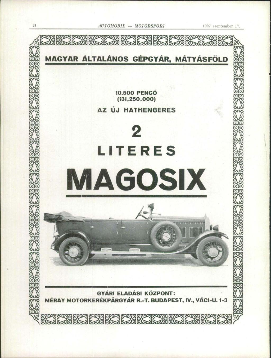 1" AUTOMOBIL MOTORSPORT 1927 szeptember 1?. MAGYAR ÁLTALÁNOS GÉPGYÁR, MÁTYÁSFÖLD 10.500 PENGÓ (131,250.