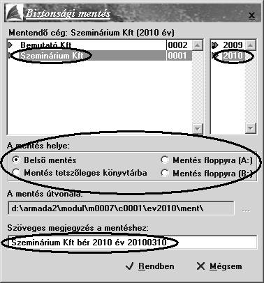 A következő lehetőségek szolgálnak a megfelelő meghajtó kiválasztására (Belső mentés, Mentés tetszőleges könyvtárba, Mentés floppyra A, Mentés floppyra B ), amelyre a biztonsági mentést szeretné