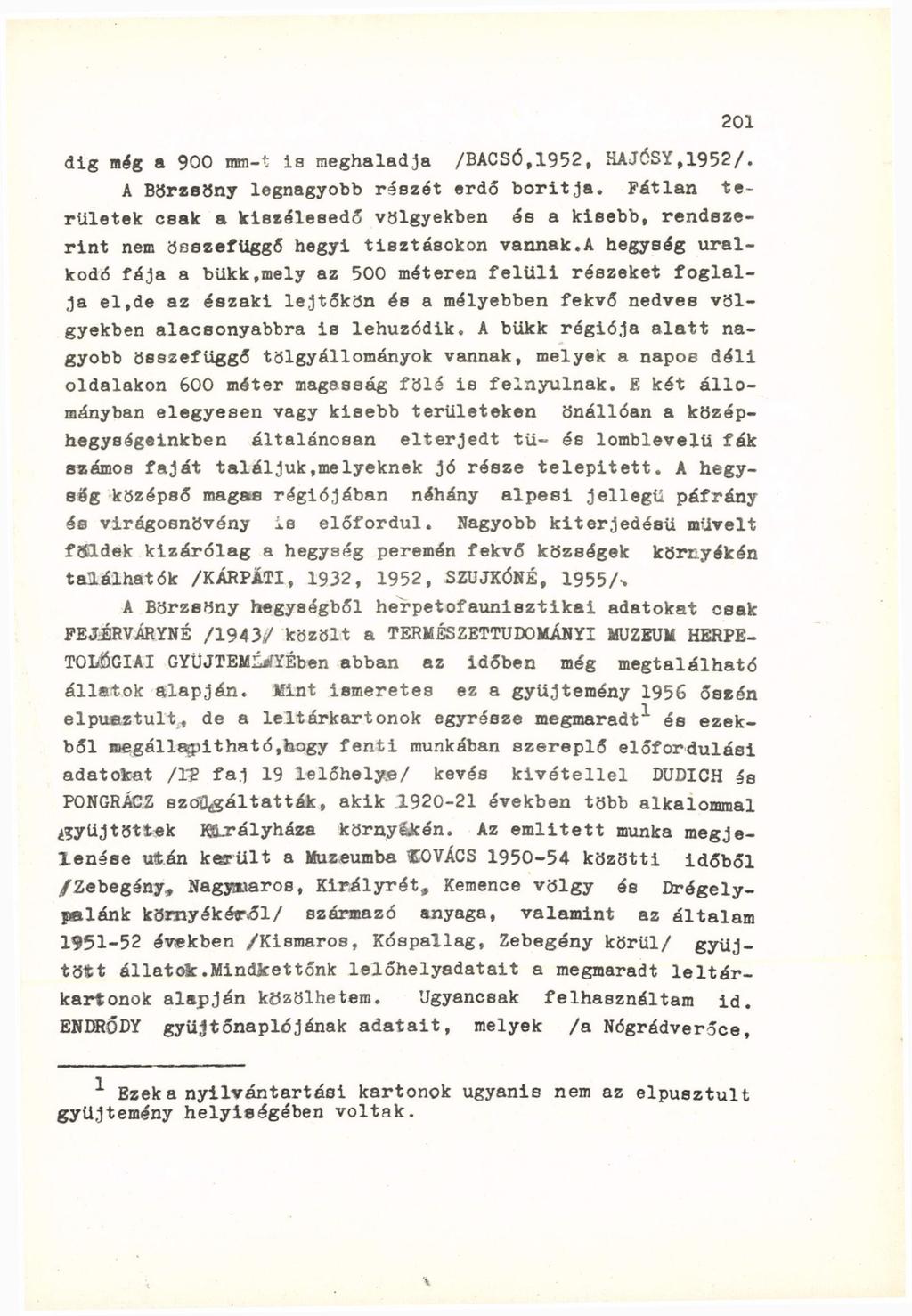 dig még a 900 mm-t is meghaladja /BACSÓ,1952, KAJŐSY,1952/. A Börzsöny legnagyobb részét erdő boritja.