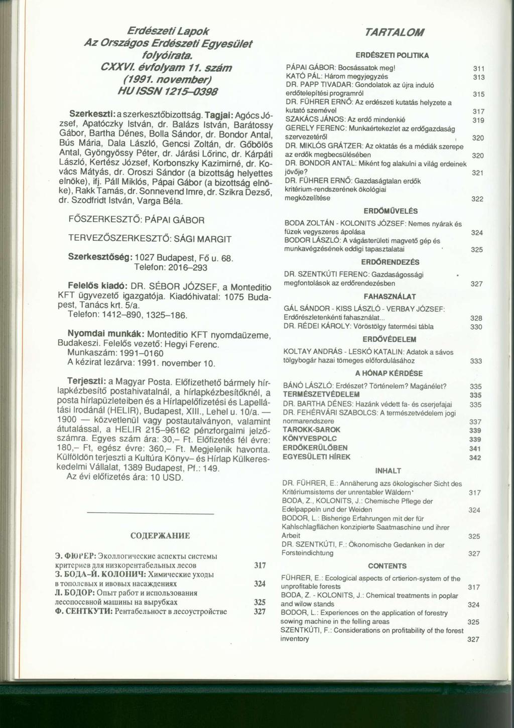 Erdészeti Lapok Az Országos Erdészeti Egyesület folyóirata. CXXVI. évfolyam 11. szám (1991. november) HU ISSN 1215-0398 Szerkeszti: a szerkesztőbizottság. Tagjai: Agócs József, Apatóczky István, dr.