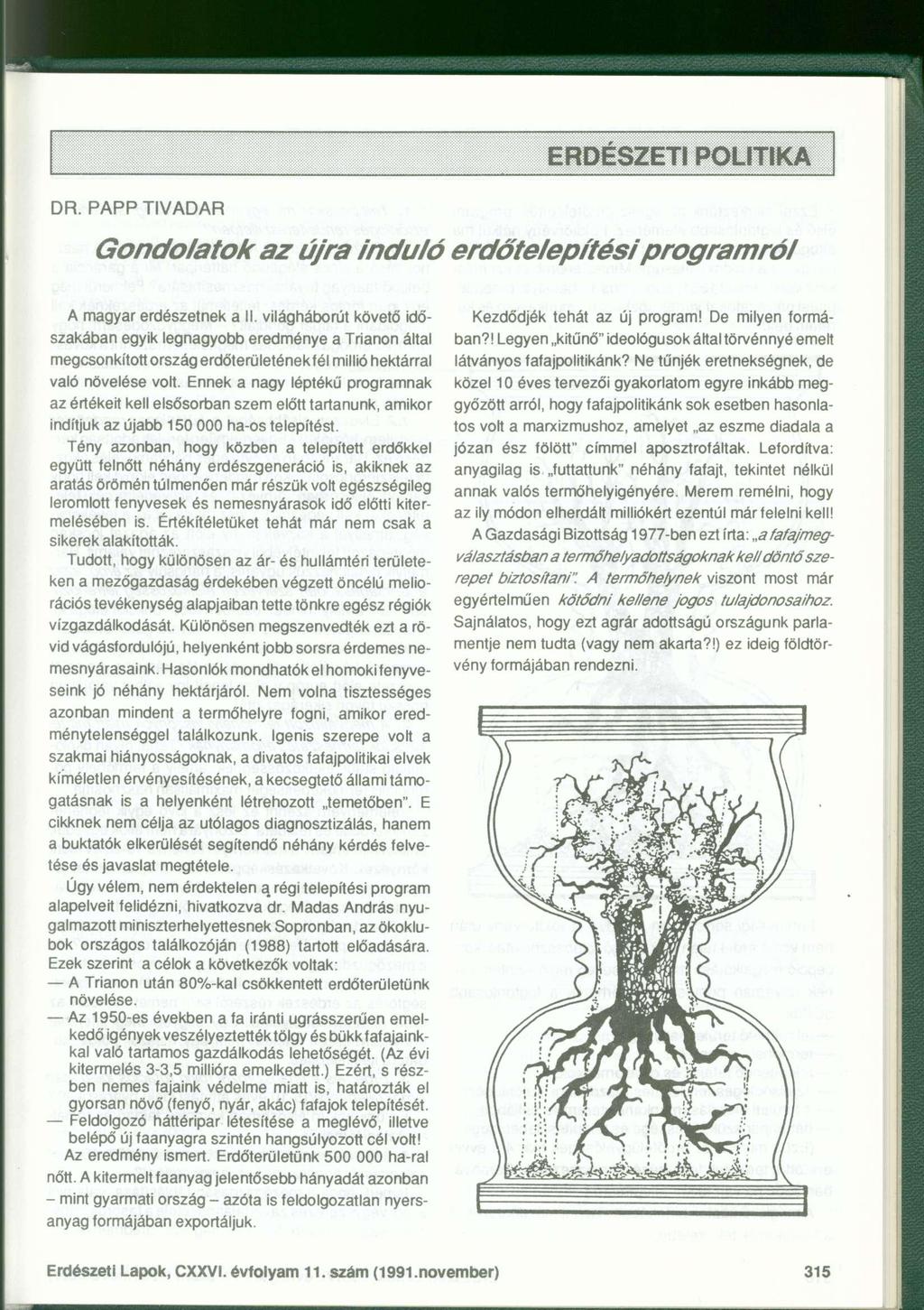 DR. PAPP TIVADAR Gondolatok az újra induló erdőtelepítési programról A magyar erdészetnek a II.