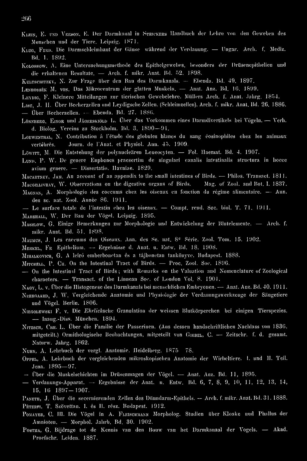 Eine Untersuchungsmetbode des Epithelgewebes, besonders der Drüsenepithelien und die erhaltenen Resultate. Arch. f. mikr. Anat. Bd. 52. 1898. KuLTSCHiTZKY, N. Zur Frage über den Bau des Darmkanals.