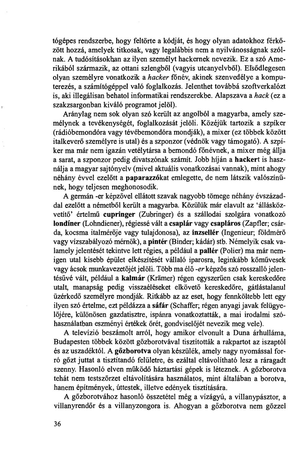 tógépes rendszerbe, hogy feltörte a kódját, és hogy olyan adatokhoz férközött hozzá, amelyek titkosak, vagy legalábbis nem a nyilvánosságnak szólnak.