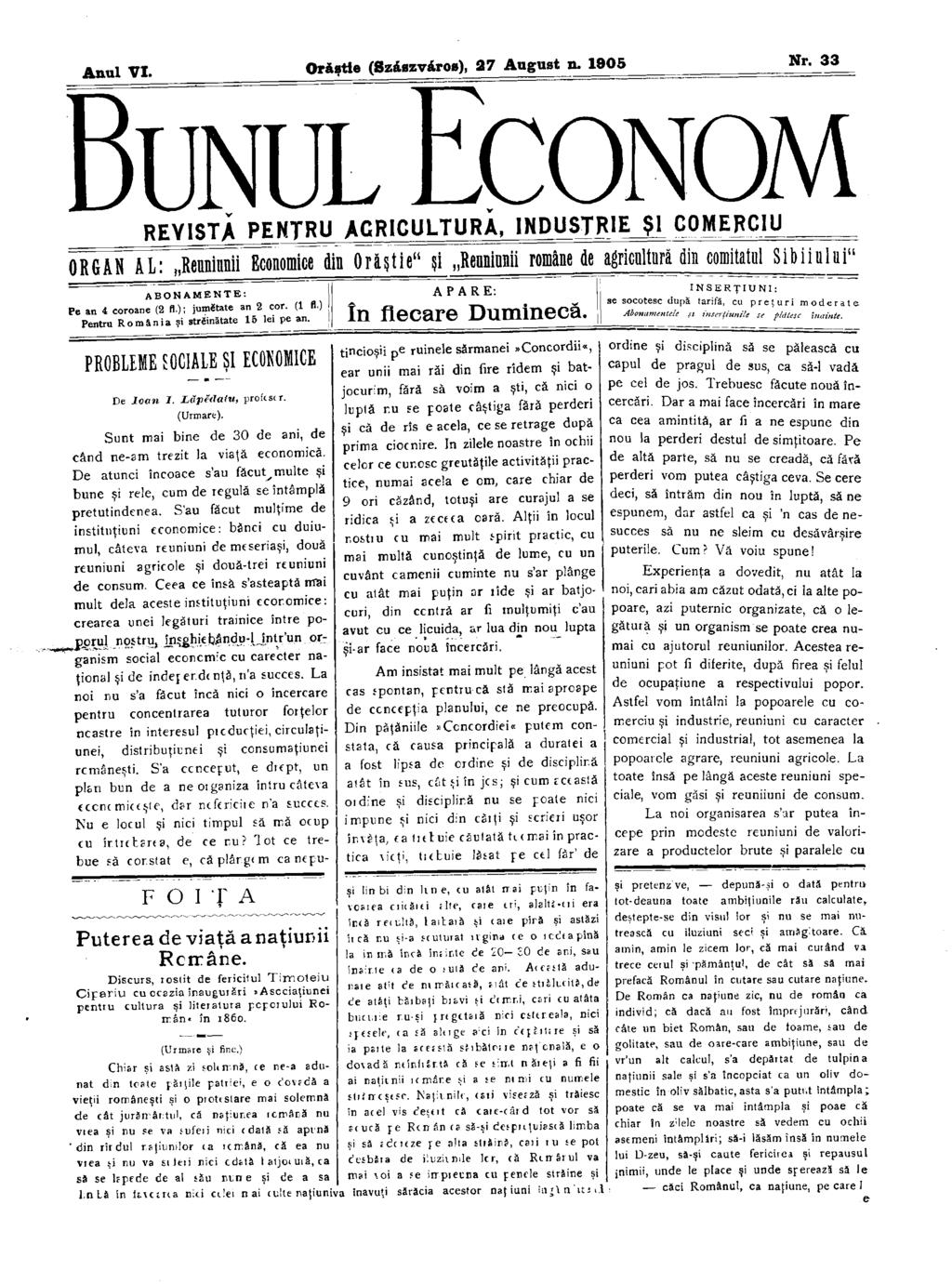 Anul VI. Orăştie (Szászváros), 27 August n. 1905 Nr. 33 BUNUL ECONOM REYISTÁ PENTRU ACRICULTURÂ, INDUSTRIE Şl C0MERC1U ORGAN il: Renmnii Economice ditoriştie"?