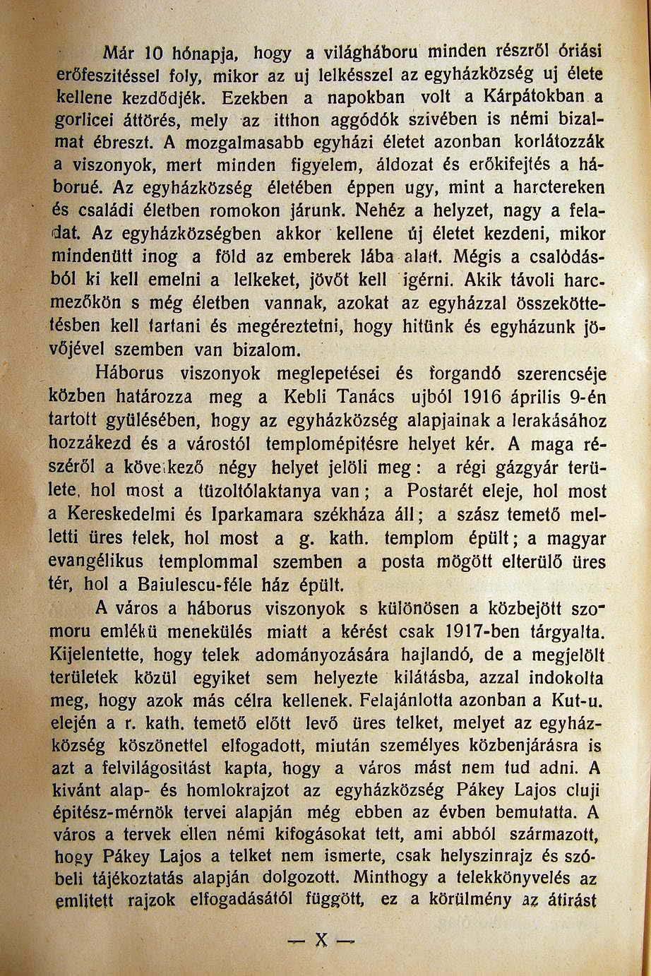 Már 10 hónapja, hogy a világháboru minden részről óriási erőfeszitéssel foly, mikor az uj lelkésszel az egyházkozség uj élete kellene kezdödjék. Ezekben a napokban volt a Kárpátokban.