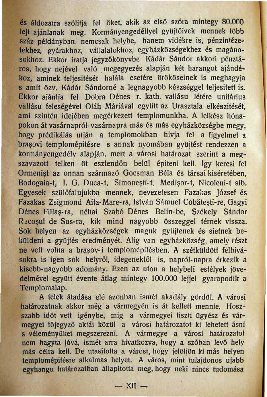 és áldoza Ira szólilja fel öket, akik az első szóra mintegy SO.OOO leli ajánlanak meg. Kormányengedéllyel gyüjlőivek mennek több száz példányban.