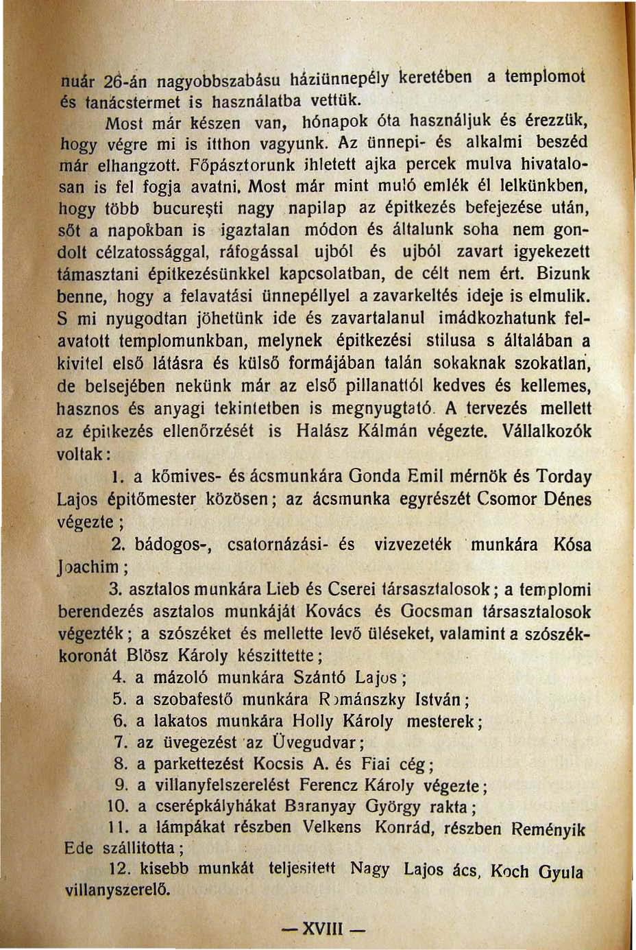 liuár 26-án nagyobbszabásu háziünnepély keretében a tempiomol és tanácstermet is használatba vettük. ' - Most már készen van, hónapok óta használjuk és érezzük, hogy végre mi is itthon vagyunk.