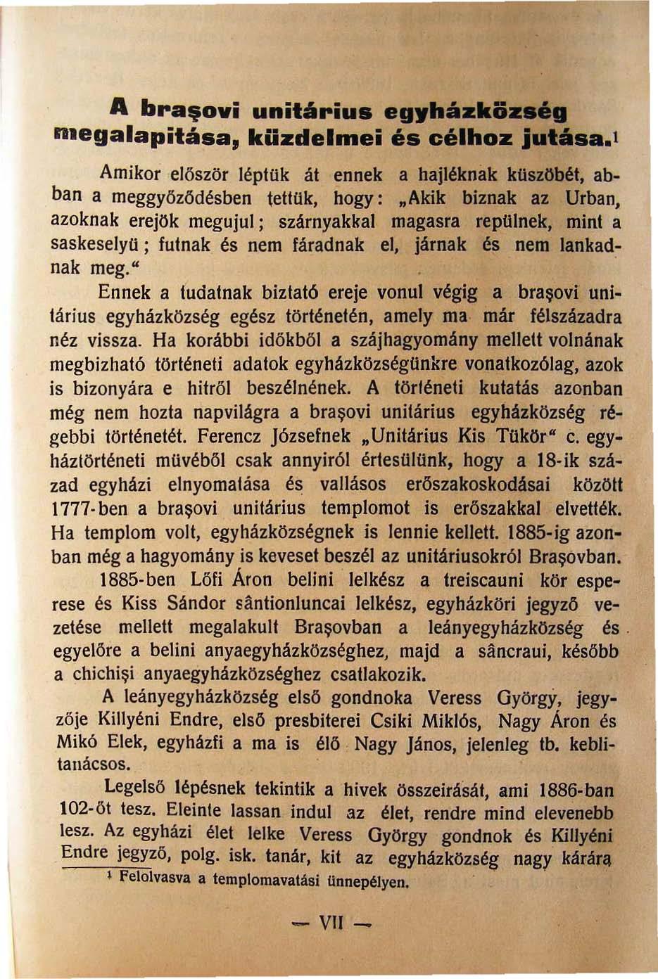 A bra,ovi unilarius egyhazkiizs6g megalapilása, küzdelmei és célhoz JutAS. 1 Amikor el őször léptok át ennek a hajléknak küszöbét, abban a meggyő ződésben tettük, hogy:.