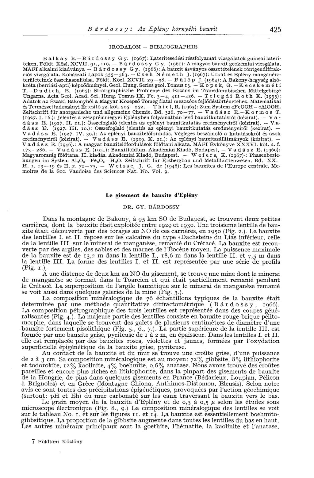 Bárdossy: Az Eplény környéki bauxit 425 IRODALOM - BIBLIOGRAPHIE Balkay В. Bárdossy G y. (1967) : Lateritesedési részfolyamat vizsgálatok guineai lateriteken. Földt. Közi. XCVII. 91., no.