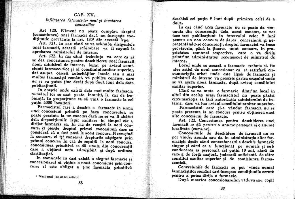 CAP: XV. lnfiin/a.rea. farma.cl<íor noul fl lticefa.rea. conces/lfor Art 20. Nimeni nu poate cumpara dreptu (concesiunea) unei farmacii daca nu insu~e te conditiunile previzute la art.