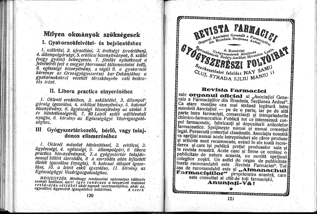 Milyen. okmán.yok szükségesek l. GyakornokfelvéteJc és bejelentéshez. születési, 2. ujrao/tási, 3. érettségi (eredetiben), 4. állampolgársági, 5. erkölcsi bizonyítványok. 6.