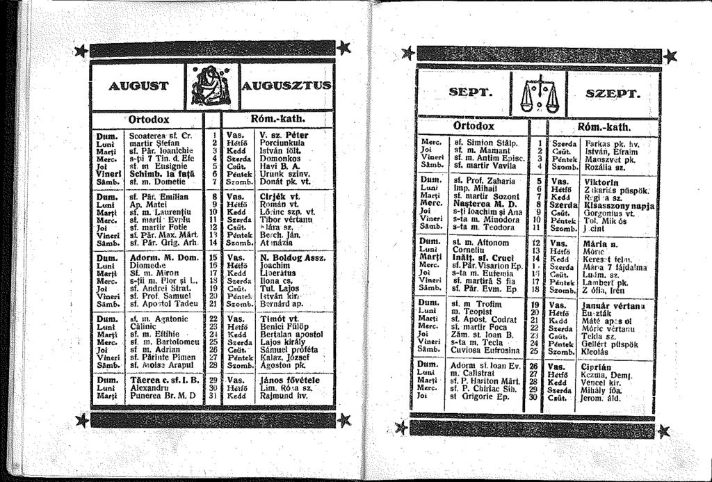 \- * it l if A0UST UGUSZTUS SEPT. SZEPT. Ortodox Róm.-kath. Or~dox Róm.-kath. Dum. Scoaterea st Cr. Vas. v. sz. Péter Luni martir ~fefan 2 Hc:tfö Porciunkula Merc, af. Simion Stalp. -sze.