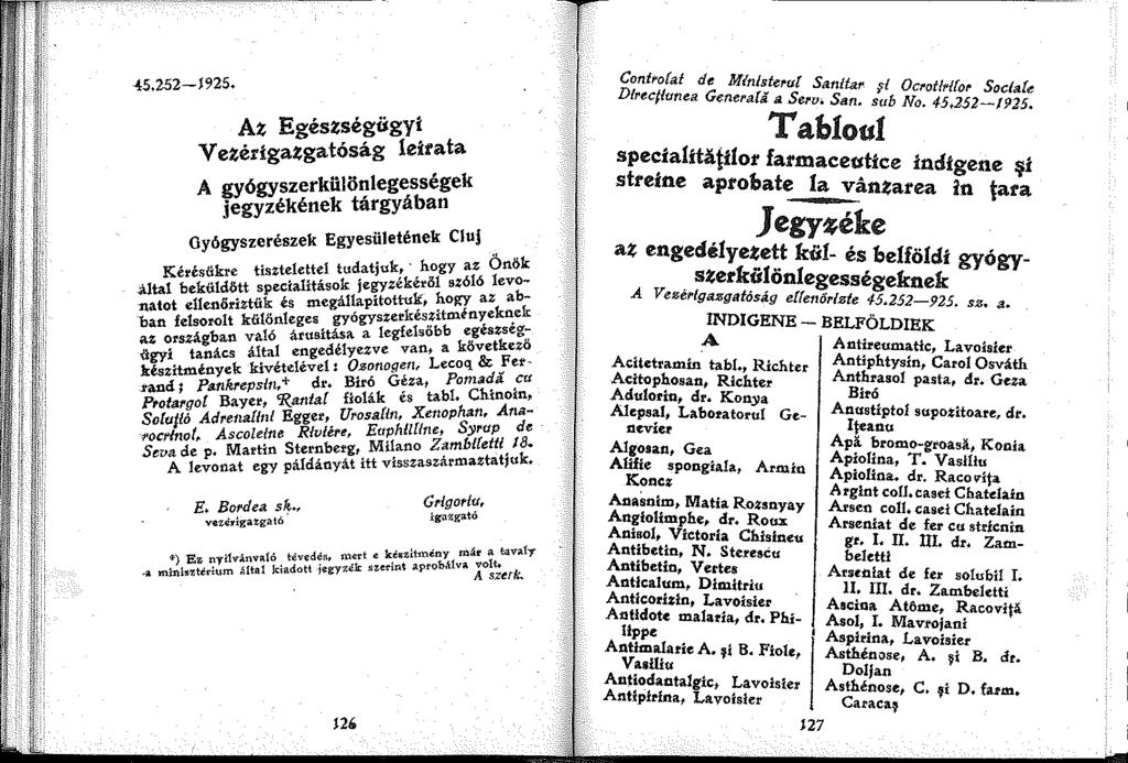 li! -{5.252-)925. Az Egészségügyi Vezérigazgatóság leirata A gyógyszerkiilönlegességek jegyzékének tárgyában Gyógyszerészek Egyesületének Cluj " l d t' k. hogy az Onök Kéréstíkre tiszt~le~t~ tu.a JU!