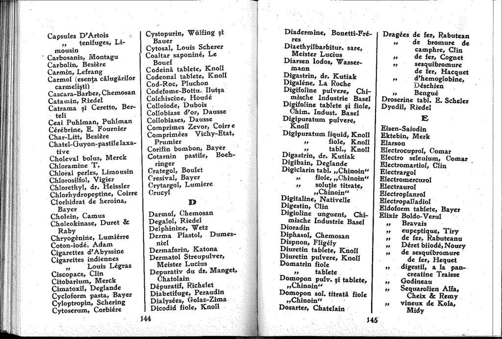 Capsules D' Artois tenifuges, Limousin ~ Carbosanis, iviontagu Carbolin, Besif:re Carmin, Lefrang Carmol ( esenta ealugarilor carmeli~ti) Cascara-Barber, Chemosan Catamin, Riedel Catrama ~i Ceretto,