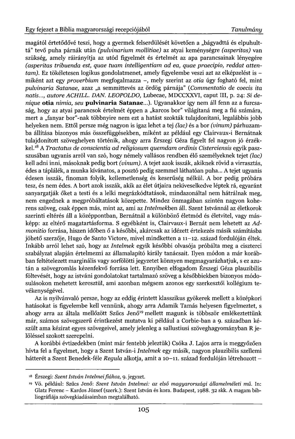 Egy fejezet a Biblia magyarországi recepciójából Tanulmány magától értetődővé teszi, hogy a gyermek felserdülését követően a bágyadttá és elpuhulttá" tevő puha párnák után (pulvinarium mollitiae) az