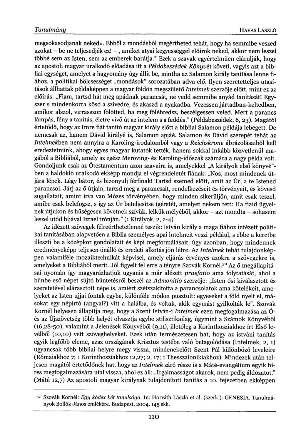 Tanulmány HAVAS LÁSZLÓ megsokasodjanak neked«. Ebből a mondásból megértheted tehát, hogy ha semmibe veszed azokat - be ne teljesedjék ez!