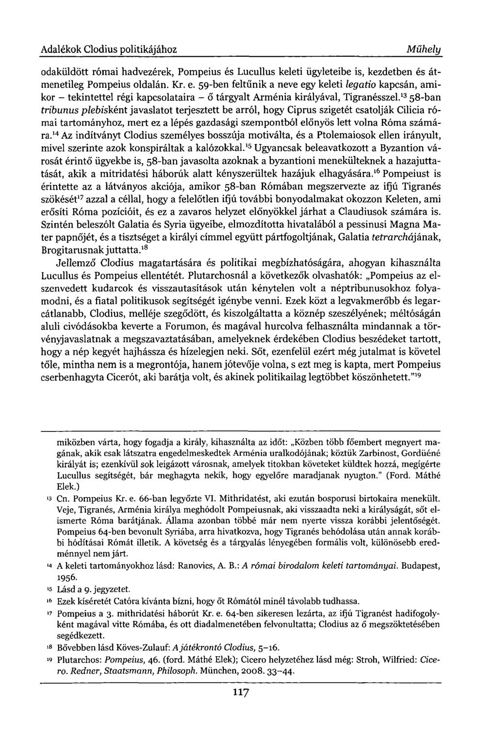 Adalékok Clodius politikájához Műhely odaküldött római hadvezérek, Pompeius és Lucullus keleti ügyleteibe is, kezdetben és átmenetileg Pompeius oldalán. Kr. e.