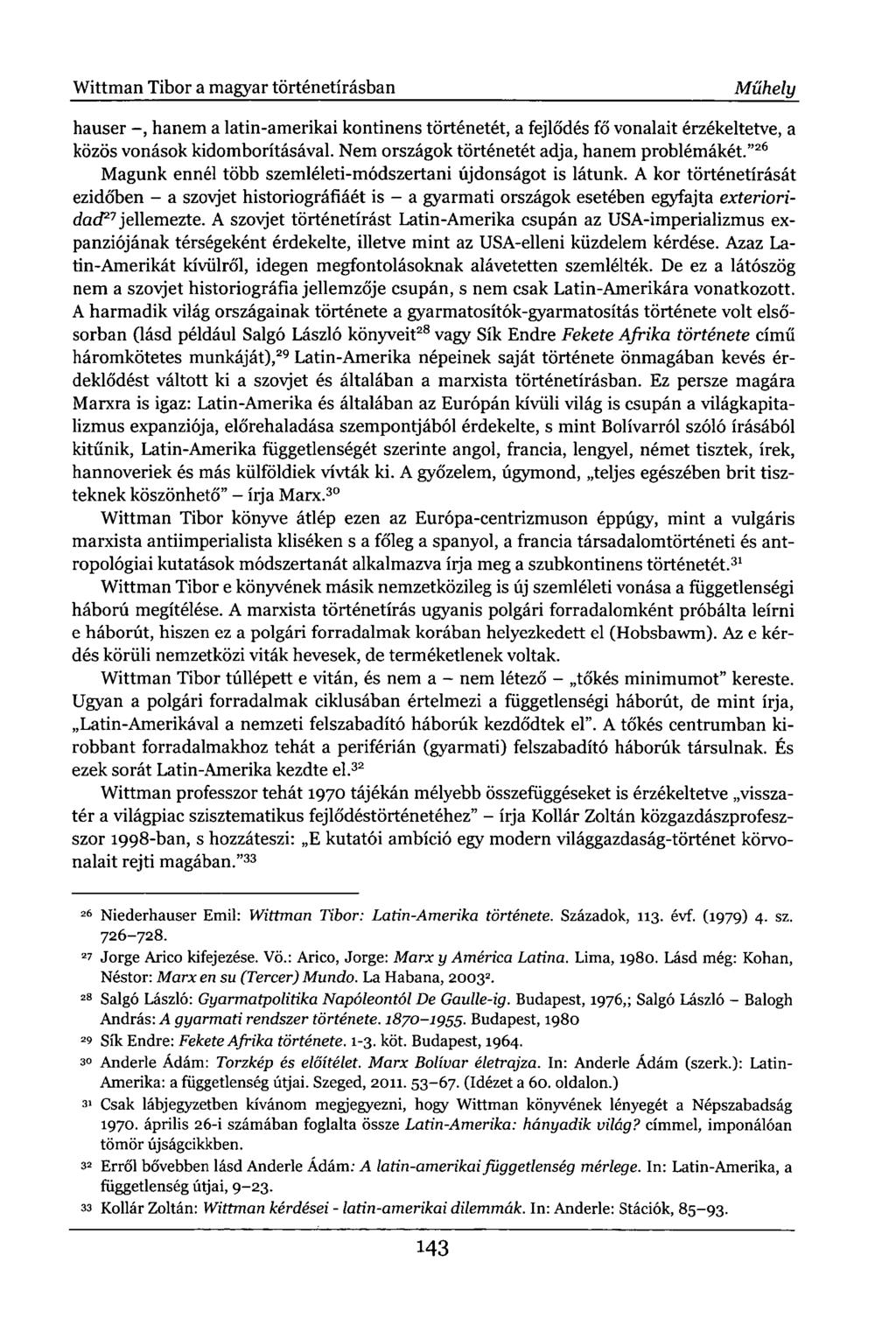 Wittman Tibor a magyar történetírásban Műhely hauser hanem a latin-amerikai kontinens történetét, a fejlődés fő vonalait érzékeltetve, a közös vonások kidomborításával.