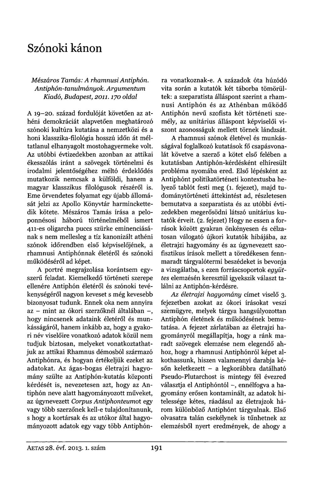 Szónoki kánon Mészáros Tamás: A rhamnusi Antiphón. Antiphón-tanulmányok. Argumentum Kiadó, Budapest, 2011.170 oldal A 19-20.