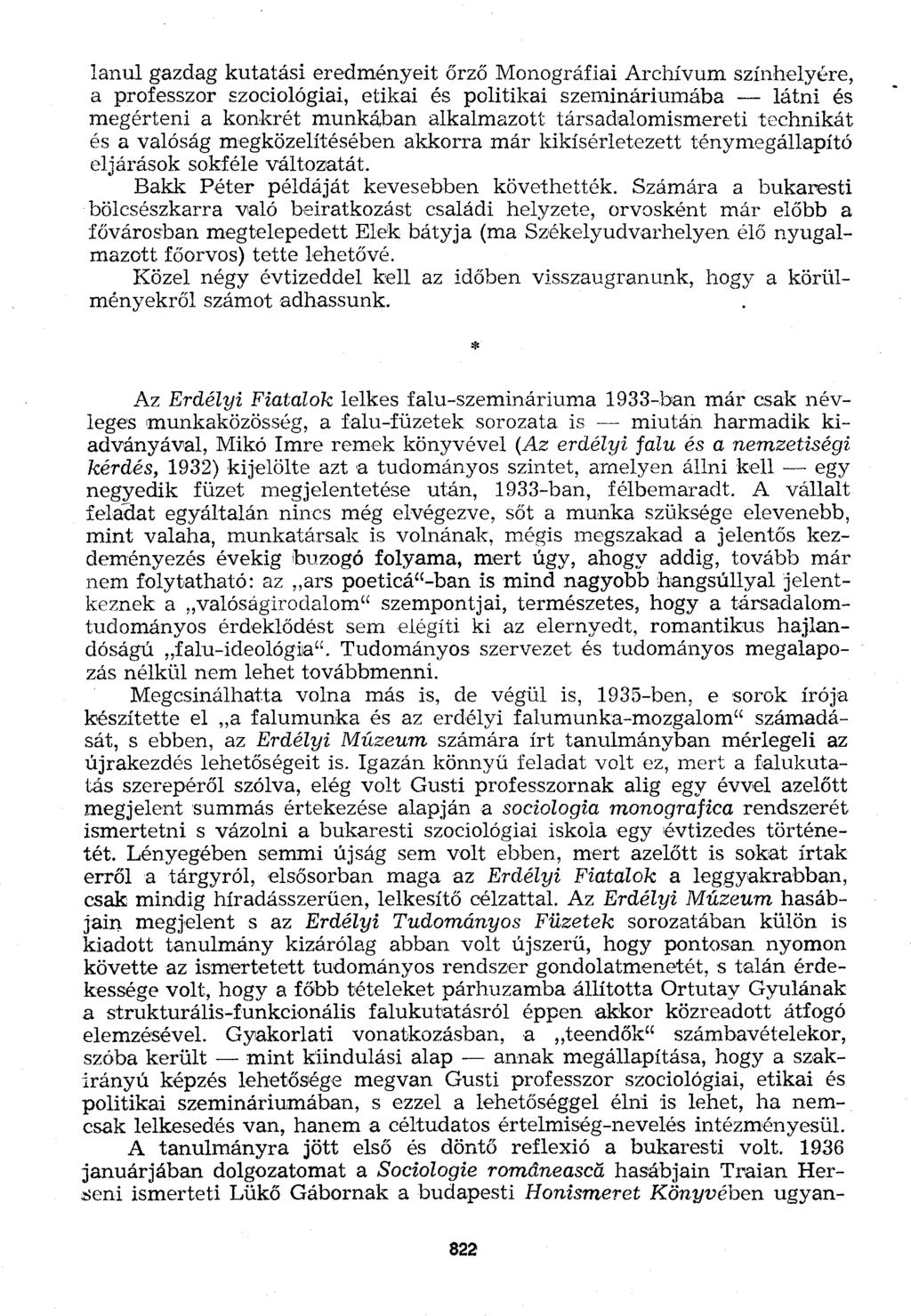 lanul gazdag kutatási eredményeit őrző Monográfiai Archívum színhelyére, a professzor szociológiai, etikai és politikai szemináriumába látni és megérteni a konkrét munkában alkalmazott