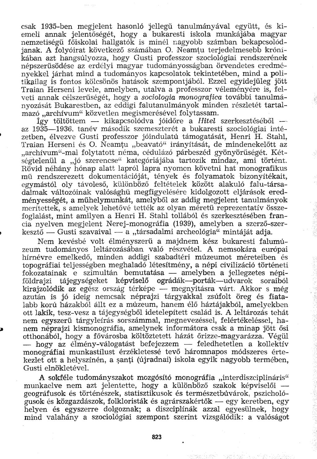 csak 1935-ben megjelent hasonló jellegű tanulmányával együtt, és kiemeli annak jelentőségét, hogy a bukaresti iskola munkájába magyar nemzetiségű főiskolai hallgatók is minél nagyobb számban