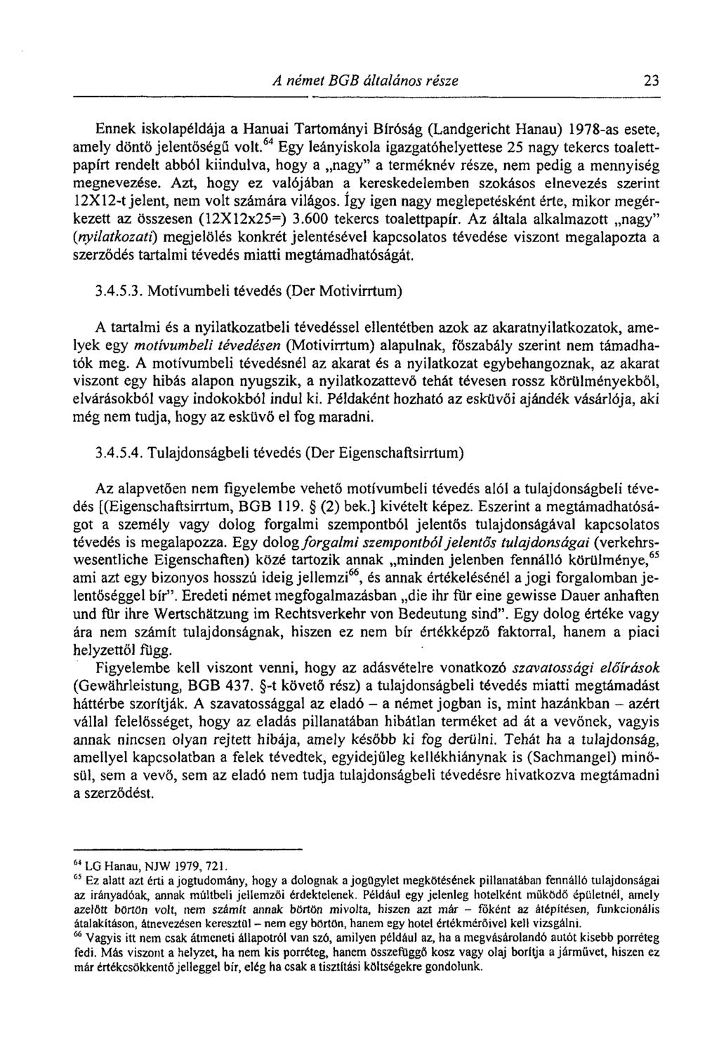 A német BGB általános része 23 Ennek iskolapéldája a Hanuai Tartományi Bíróság (Landgericht Hanau) 1978-as esete, amely döntö jelentőségű volt.