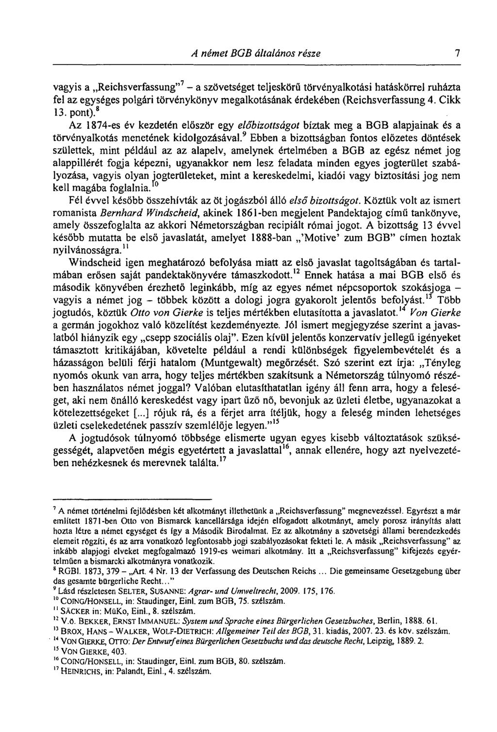 A német BGB általános része 9 vagyis a Reichsverfassung" 7 - a szövetséget teljeskörü törvényalkotási hatáskörrel ruházta fel az egységes polgári törvénykönyv megalkotásának érdekében