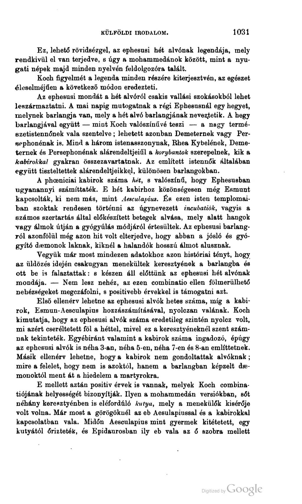 1031 Ez, lehető rövidséggel, az ephesnsi hét alvónak legendája, mely rendkívül el van terjedve, s úgy a mohammedánok között, mint a nyu gati népek majd minden nyelvén feldolgozóra talált.