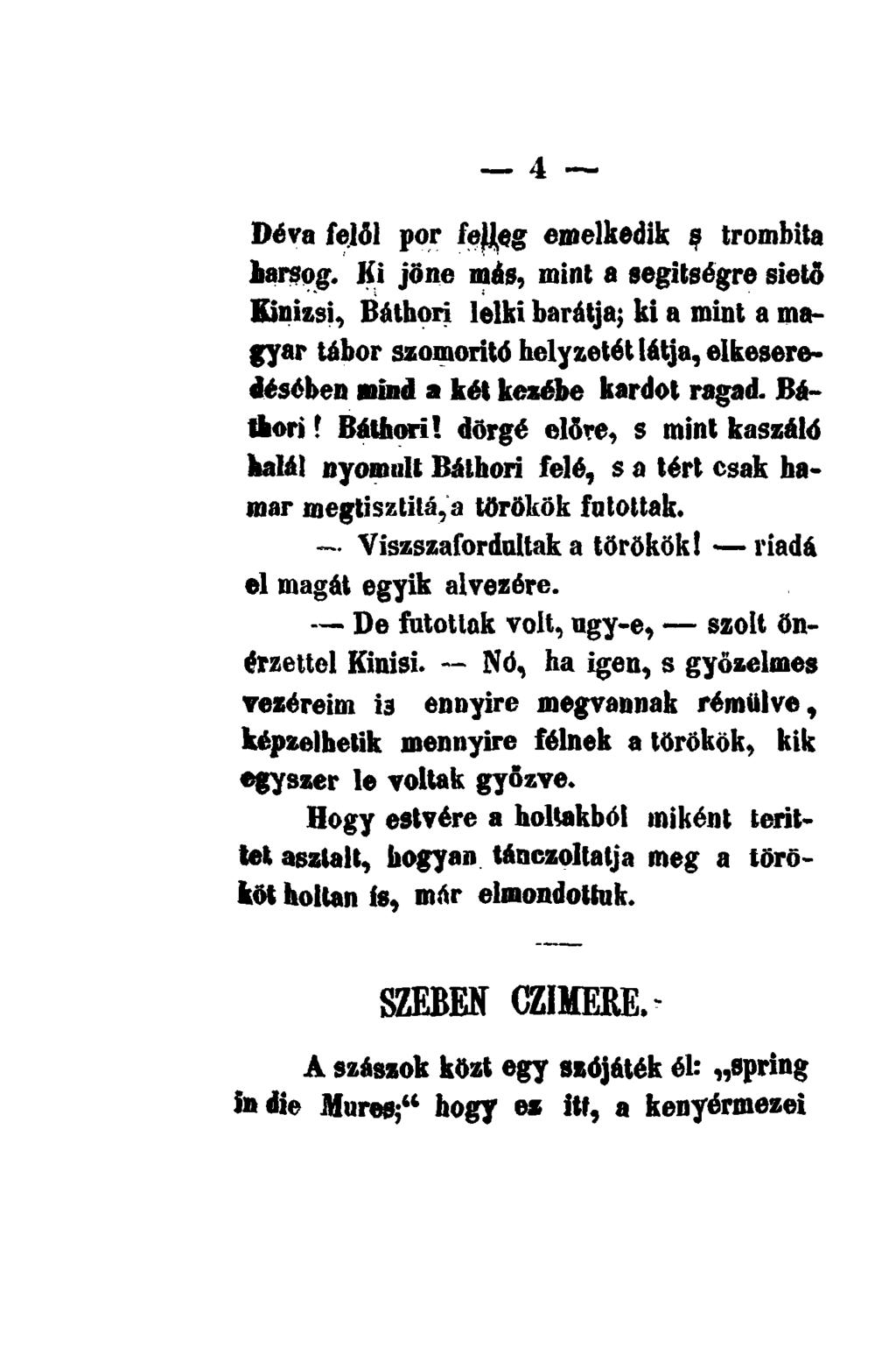 Déva felől por fetyeg emelkedik 9 trombita harsog.