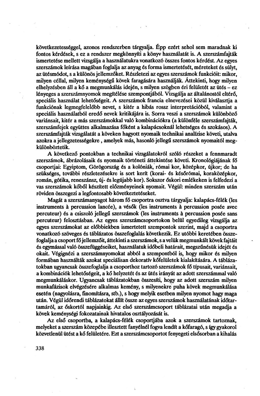 következetességgel, azonos rendszerben tárgyalja. Épp ezért sehol sem maradnak ki fontos kérdések, s ez a rendszer megkönnyíti a könyv használatát is.