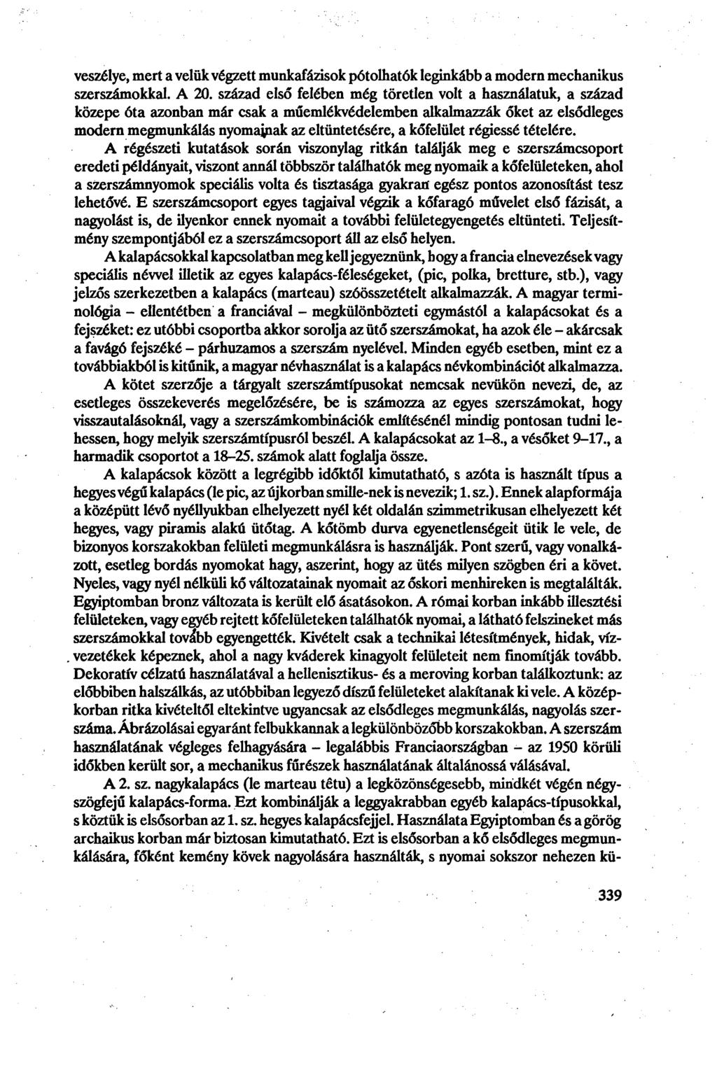 veszélye, mert a velük végzett munkafázisok pótolhatók leginkább a modern mechanikus szerszámokkal. A 20.