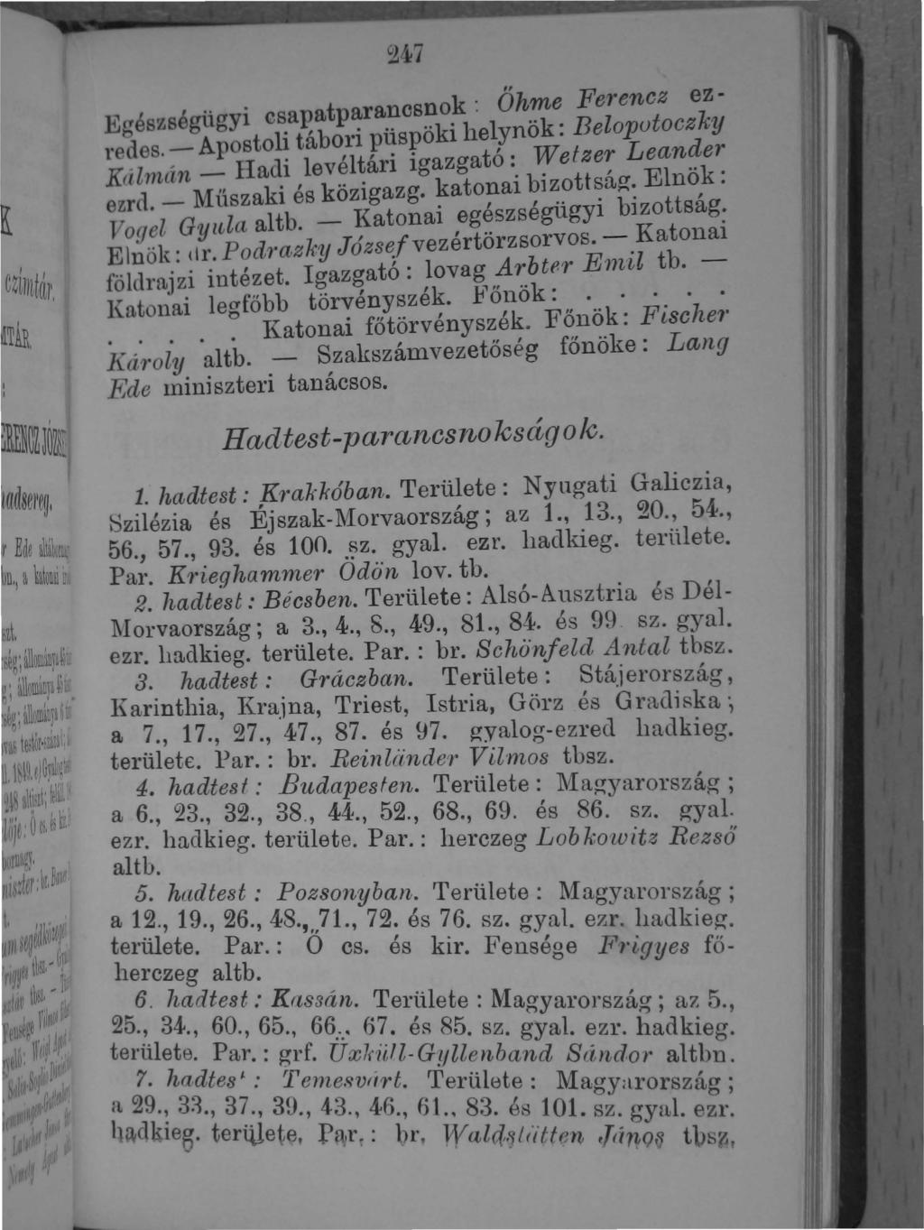 ~~7 " Egészségügyi csapatparancsnok : Ohme Fereno z ezrede _ Apostoli tábori püspöki helynök: Beloputoczky Kálmán _ adi levéltári igazgató: Wetzer Leander ezrd. _ Milszaki és közigazg.