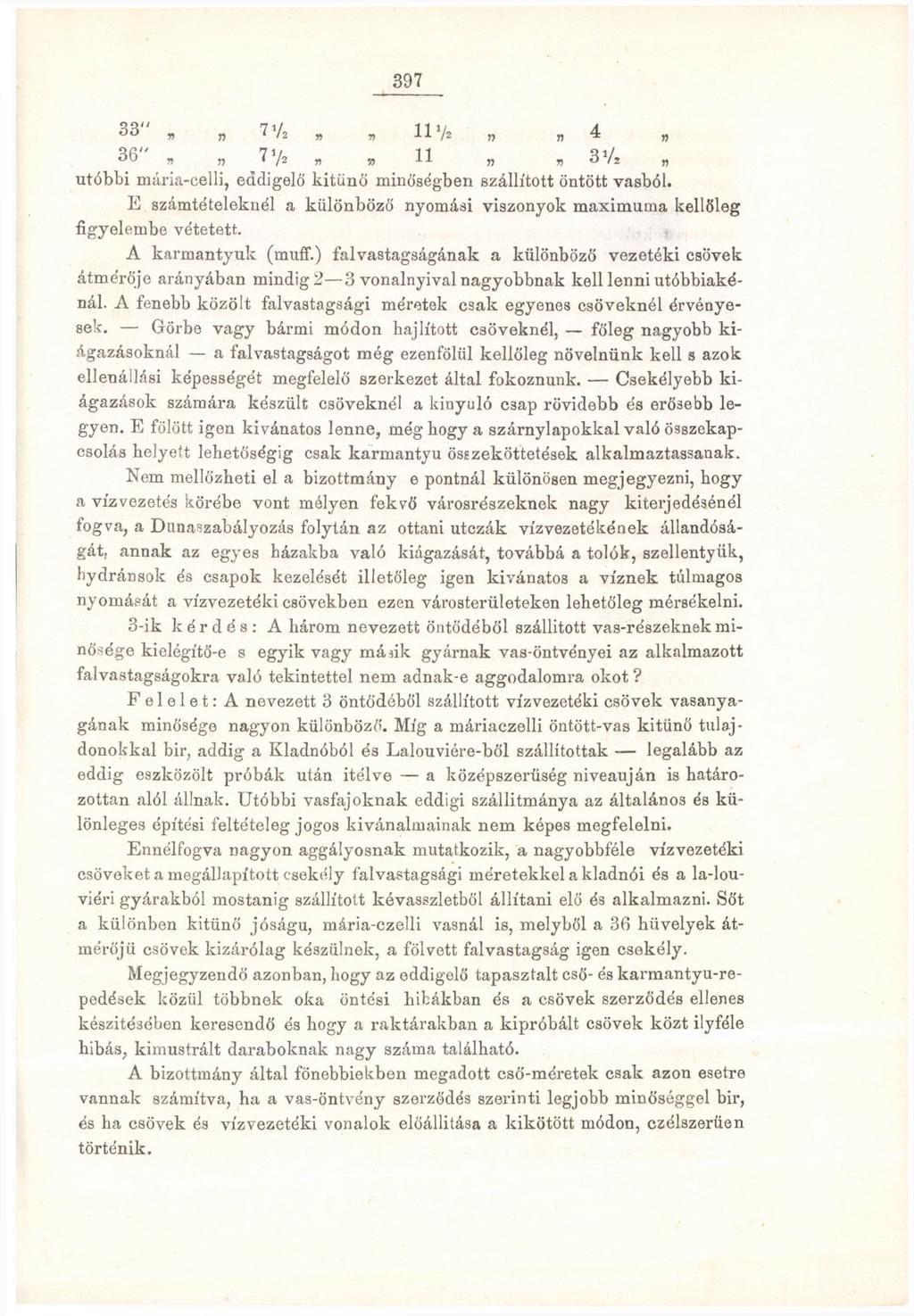 397 33" 7V 2 IV, 2 4 36", Vh.» 11 b 3 V 2 utóbbi mária-celli, eádigelö kitűnő minőségben szállított öntött vasból. E számtételeknél a különböző nyomási viszonyok maximuma kellőleg figyelembe vétetett.