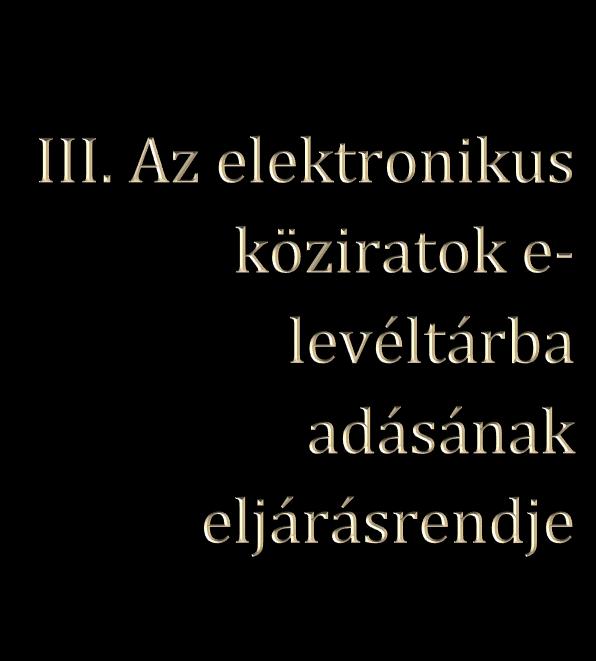 Az elektronikus köziratok e-levéltárba adására vonatkozó