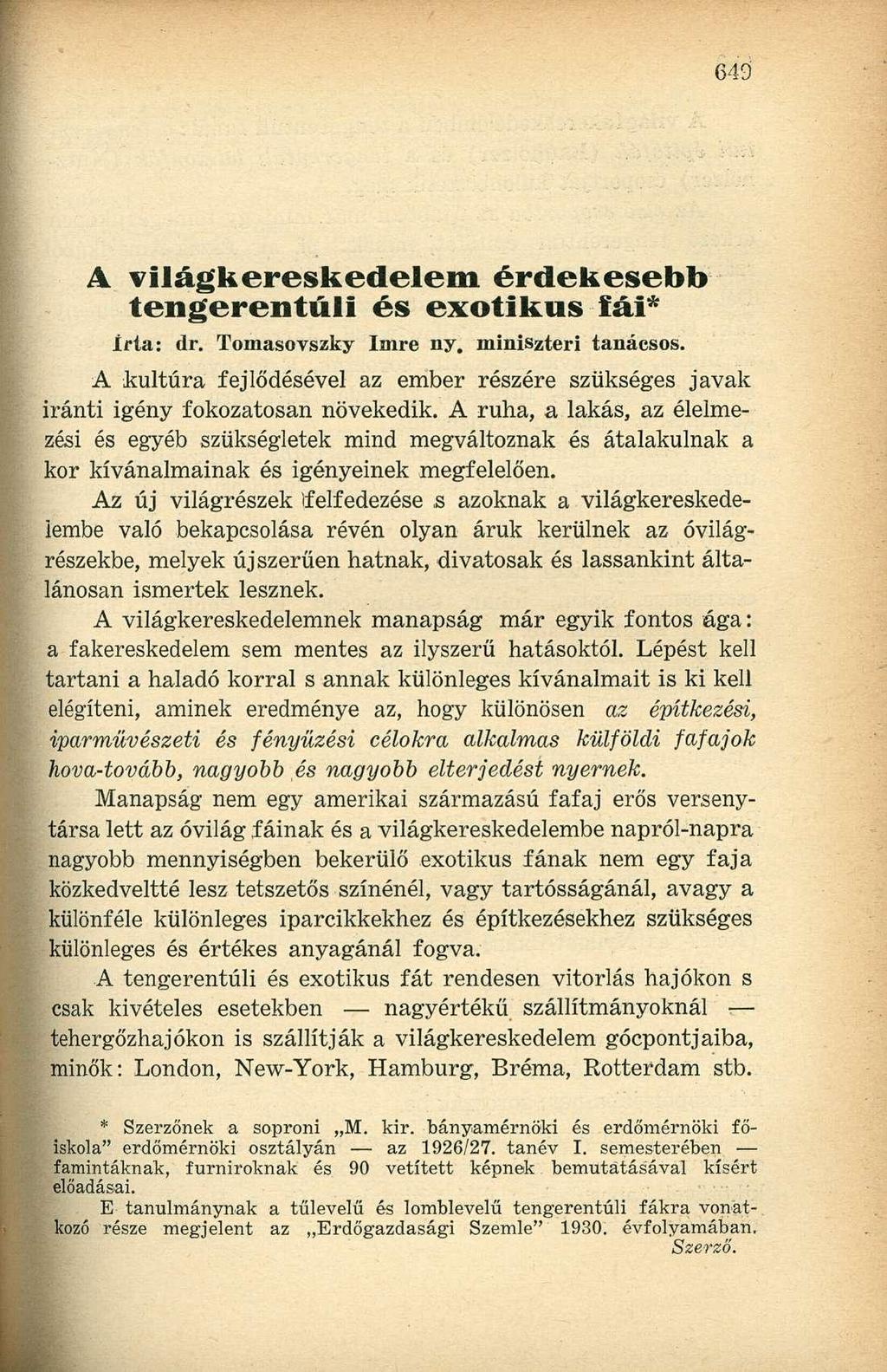 A világkereskedelem érdekesebb tengerentúli és exotikus fái* irta: dr. Tomasovszky Imre ny. miniszteri tanácsos.