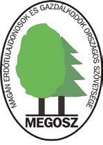 M A G Á N E R D Õ B E N MAGÁN ERDÔTULAJDONOSOK ÉS GAZDÁLKODÓK ORSZÁGOS SZÖVETSÉGE FEDERATION OF PRIVATE FOREST OWNERS AND MANAGEMENTS IN HUNGARY 1021 Budapest, Budakeszi út 91. Tel.