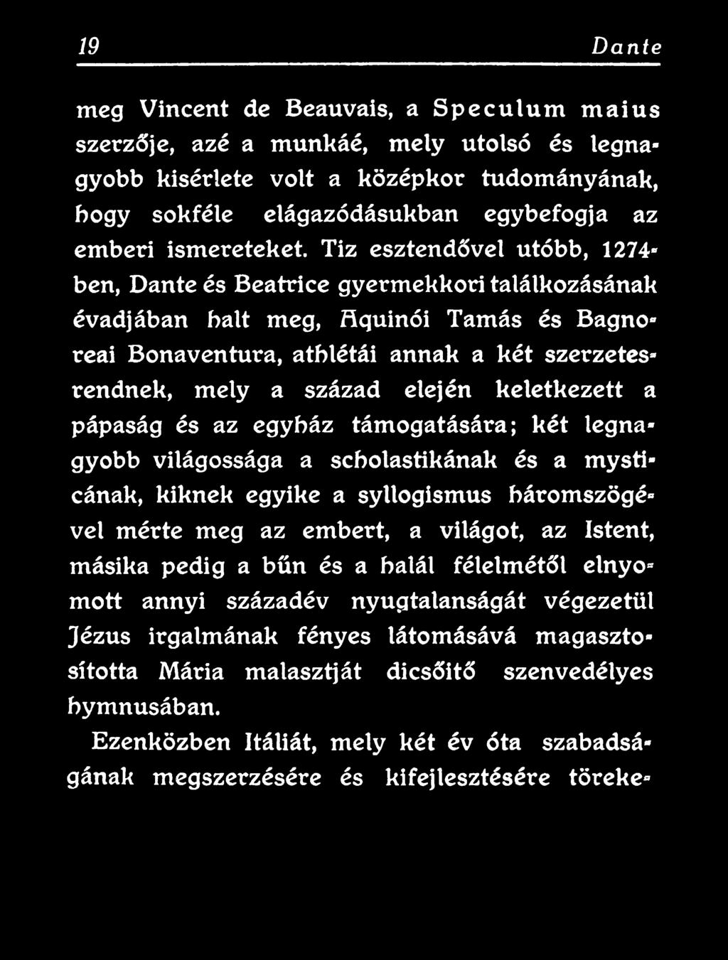 és a mysticának, kiknek egyike a syllogismus háromszögé» vei mérte meg az embert, a világot, az Istent, másika pedig a bűn és a halál félelmétől