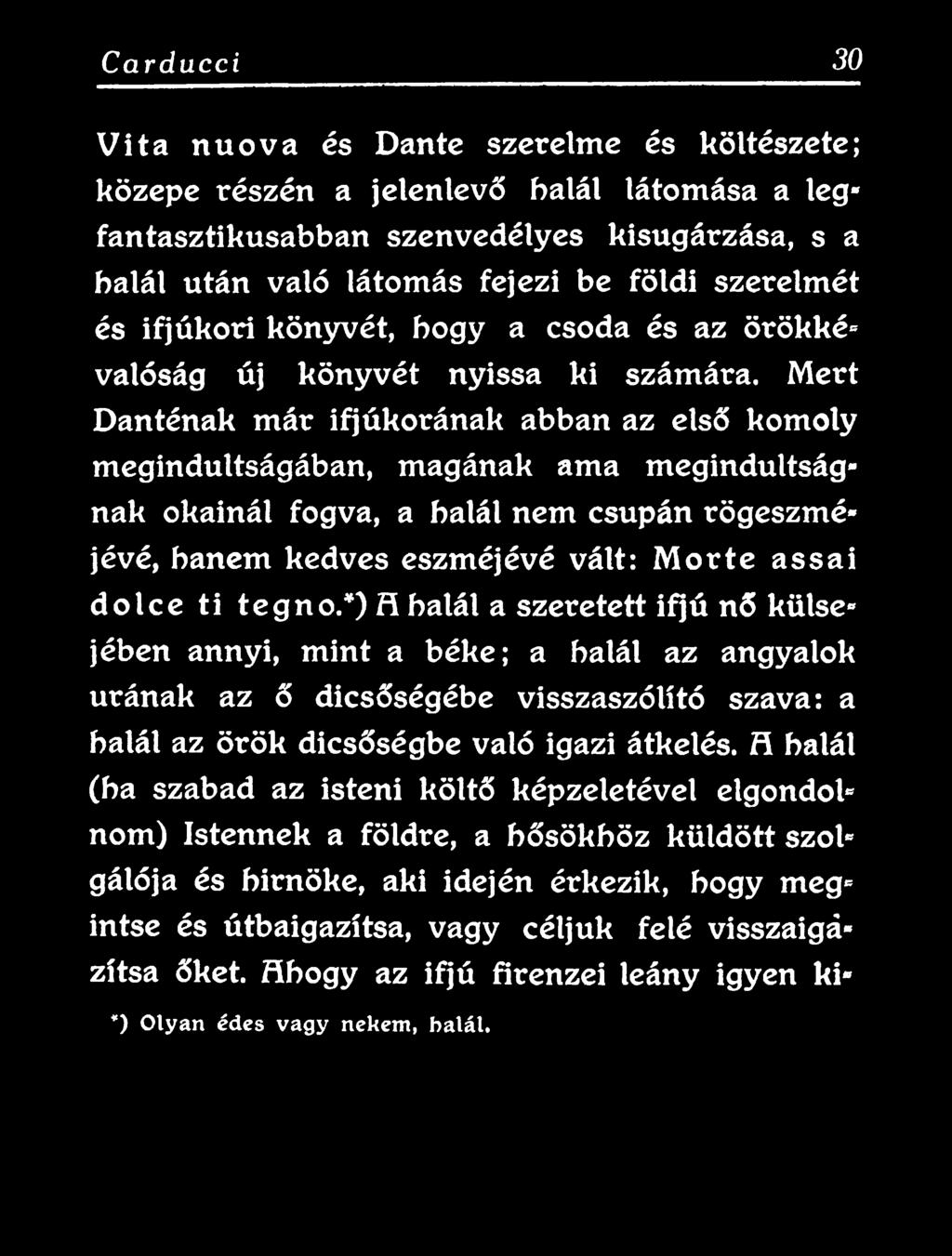 *) R halál a szeretett ifjú nő külsejében annyi, mint a béke; a halál az angyalok urának az ő dicsőségébe visszaszólító szava: a halál az örök dicsőségbe való