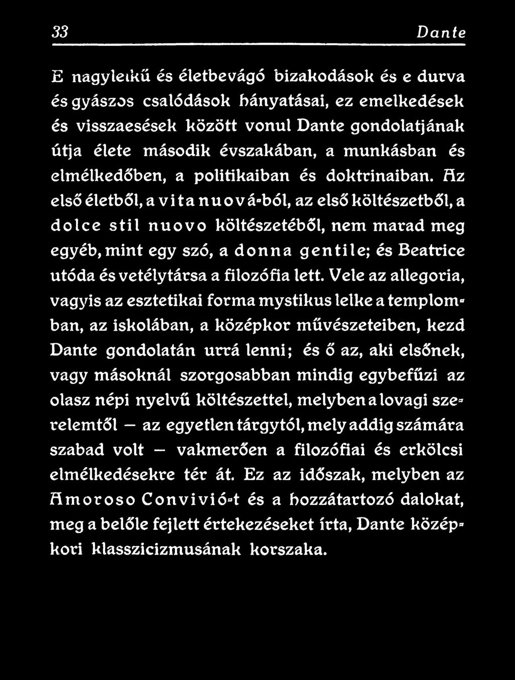 elsőnek, vagy másoknál szorgosabban mindig egybefűzi az olasz népi nyelvű költészettel, melyben a lovagi sze* relémtől az egyetlen tárgytól, mely addig számára szabad