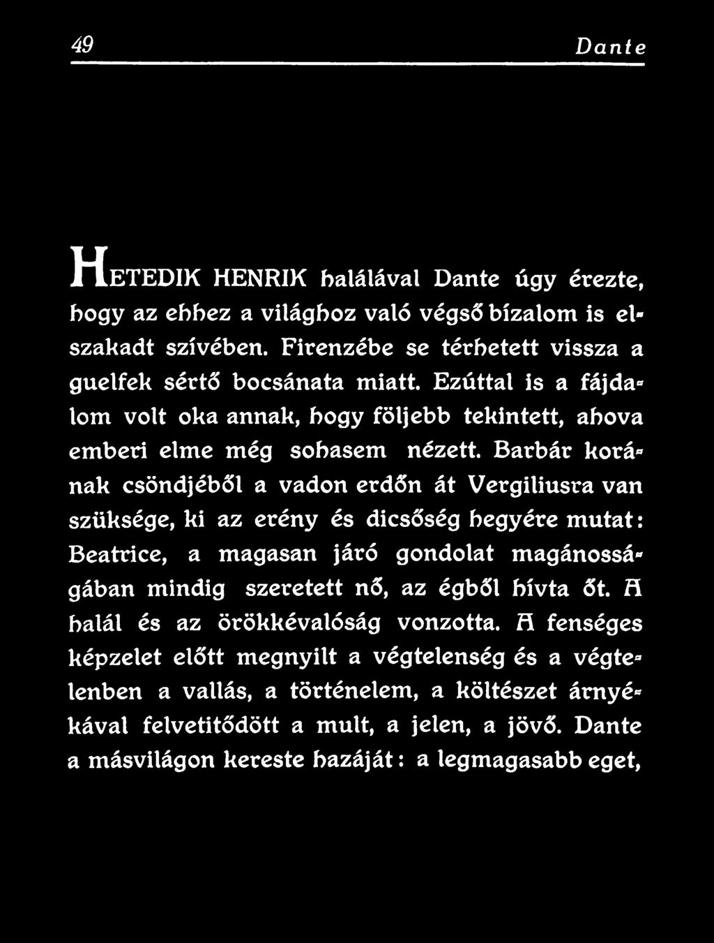 magasan járó gondolat magánosságában mindig szeretett nő, az égből hívta őt.