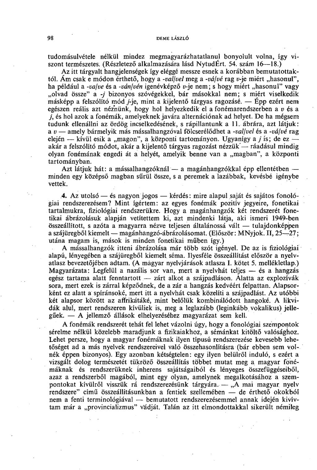 '98 deme lászló tudomásulvétele nélkül mindez megmagyarázhatatlanul bonyolult volna, így viszont természetes. (Részletező alkalmazására lásd NytudÉrt. 54. szám 6 8.