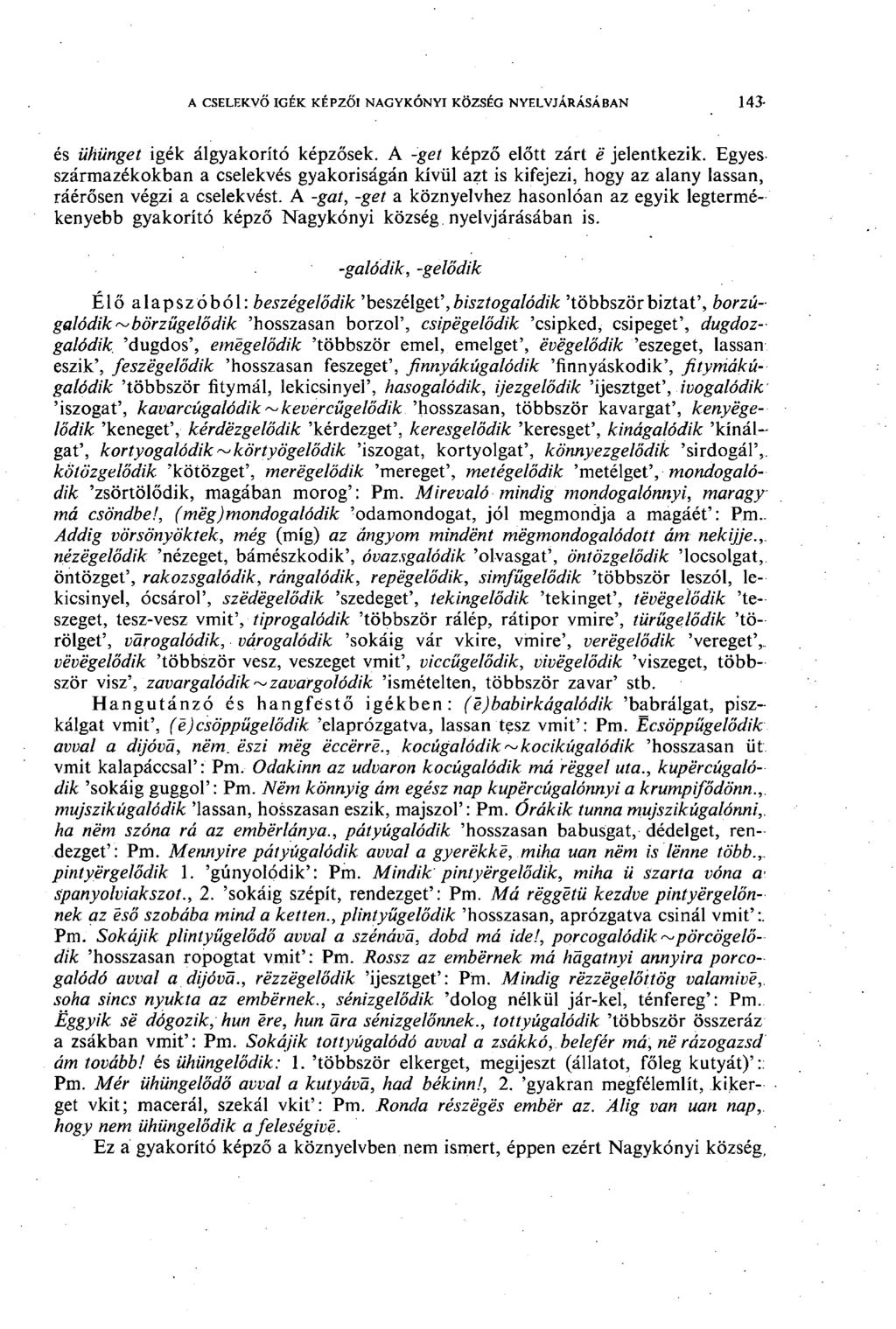 a cselekvő igék képzői nagykónyi község nyelvjárásában 43- és ühünget igék álgyakorító képzősek. A -get képző előtt zárt é jelentkezik.