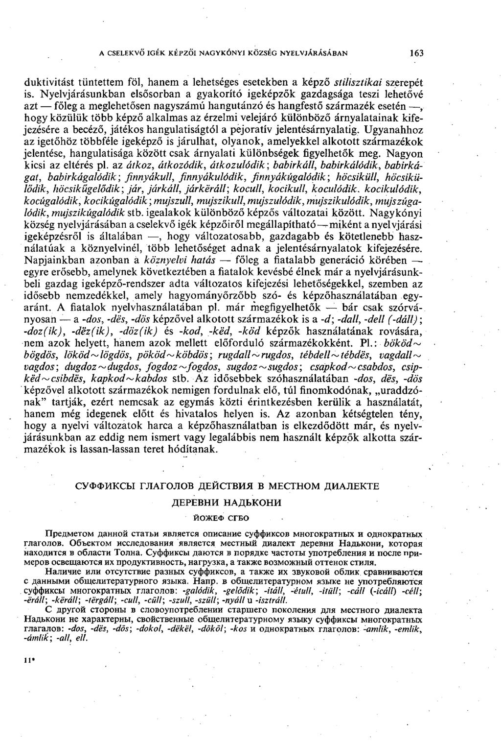 a cselekvő igék képzői nagykónyi község nyelvjárásában 63 duktivitást tüntettem föl, hanem a lehetséges esetekben a képző stilisztikai szerepét is.