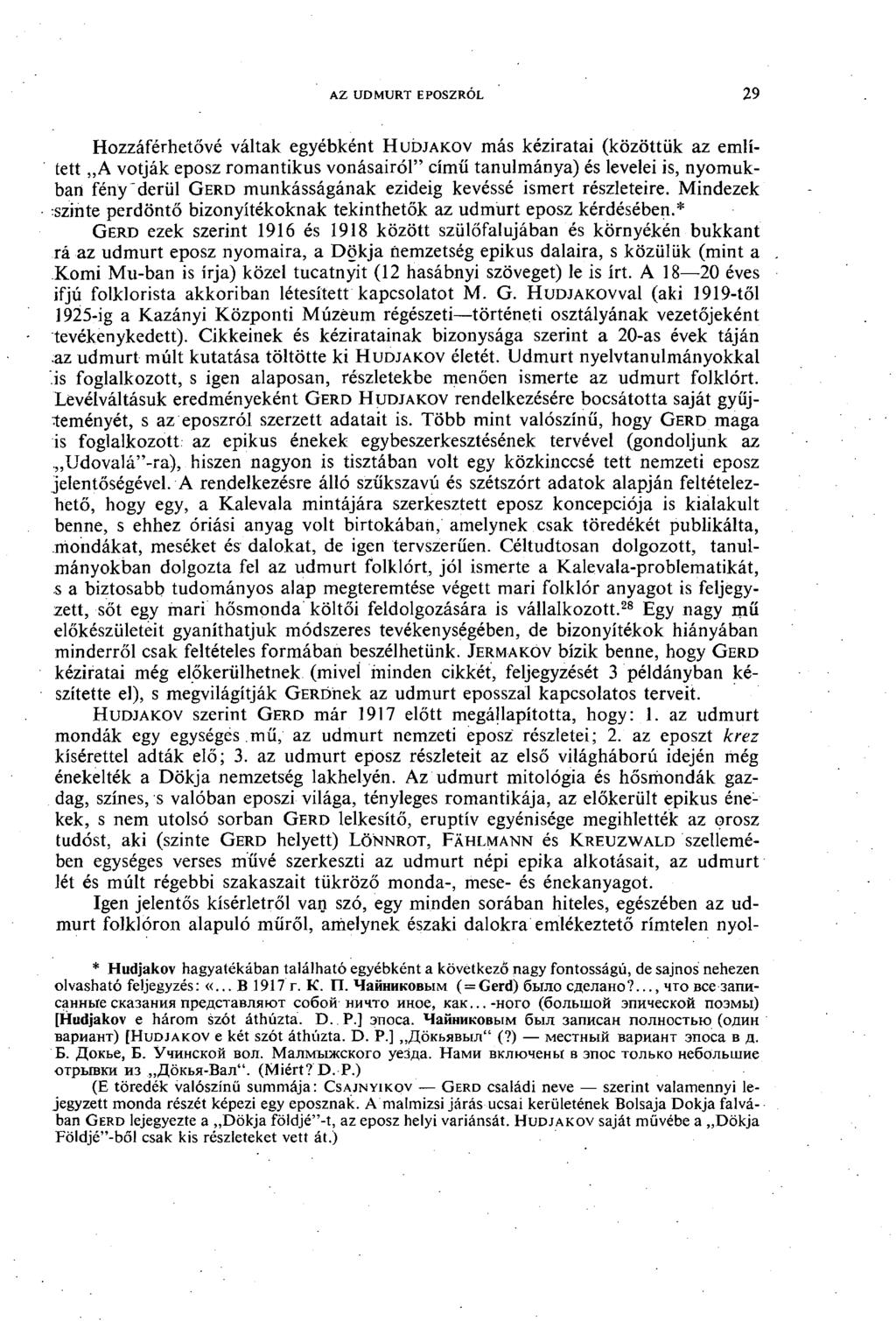 AZ UDMURT EPOSZRÓL 29' Hozzáférhetővé váltak egyébként HUDJAKOV más kéziratai (közöttük az említett A votják eposz romantikus vonásairól" című tanulmánya) és levelei is, nyomukban fény derül GERD